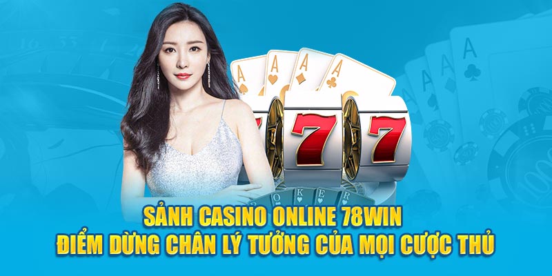 diem-dac-biet-khi-tham-gia-casino-78win